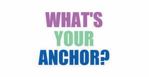 What's Your Anchor
